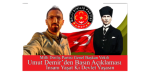 Milli Diriliş Partisi Genel Başkan Vekili Umut Demir’den Basın Açıklaması: “İnsanı Yaşat Ki Devlet Yaşasın