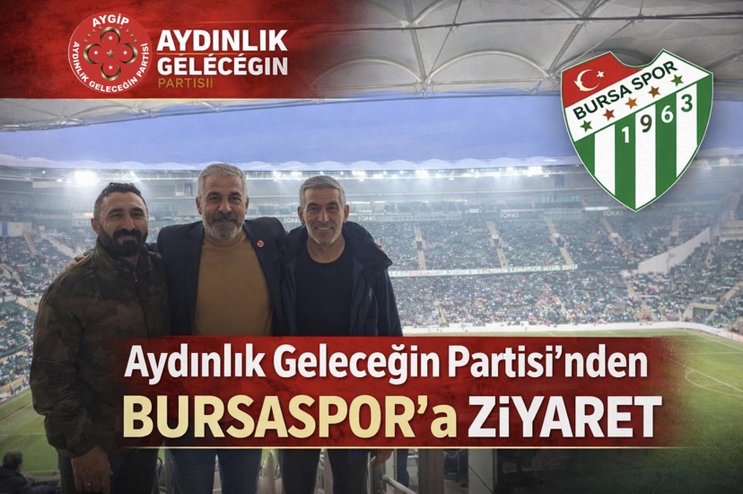 Aydınlık Geleceğin Partisi’nden Bursaspor’a Ziyaret