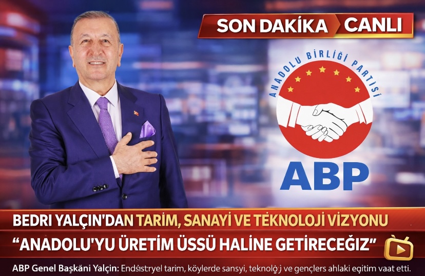 Bedri Yalçın’dan Tarım, Sanayi ve Teknoloji Vizyonu: “Anadolu’yu Üretim Üssü Haline Getireceğiz”