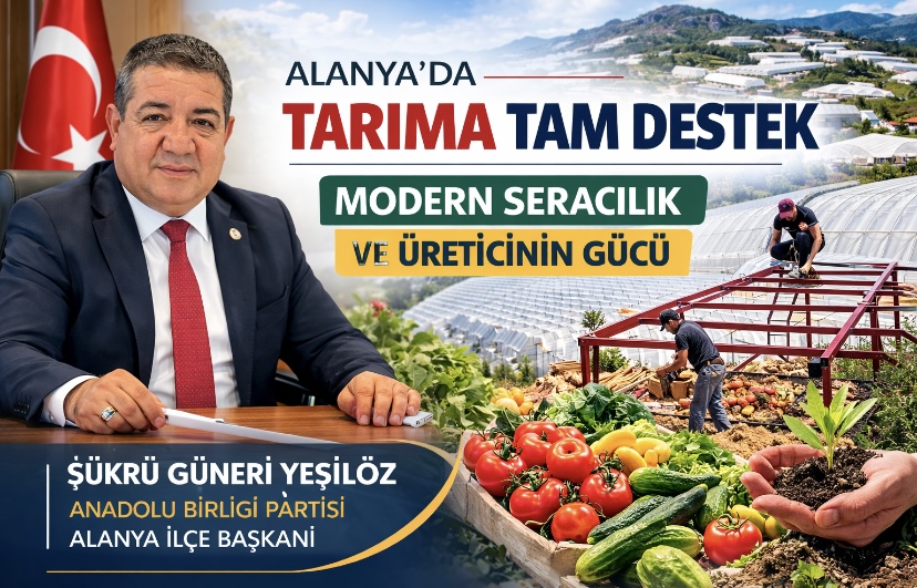 Alanya’da Tarıma Tam Destek: Modern Seracılık ve Üreticinin Gücü