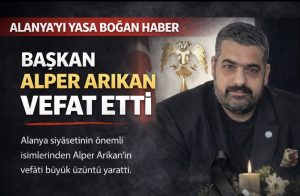 BAŞKAN ALPER ARIKAN VEFAT ETTİ.