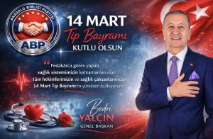 Anadolu Birliği Partisi Genel Başkanı Bedri Yalçın’dan 14 Mart Tıp Bayramı Mesajı