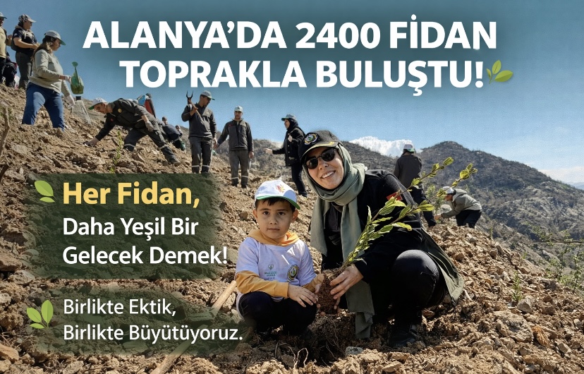 Alanya da 2400 Fidan toprakla buluştu