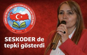 SESKODER de tepki gösterdi