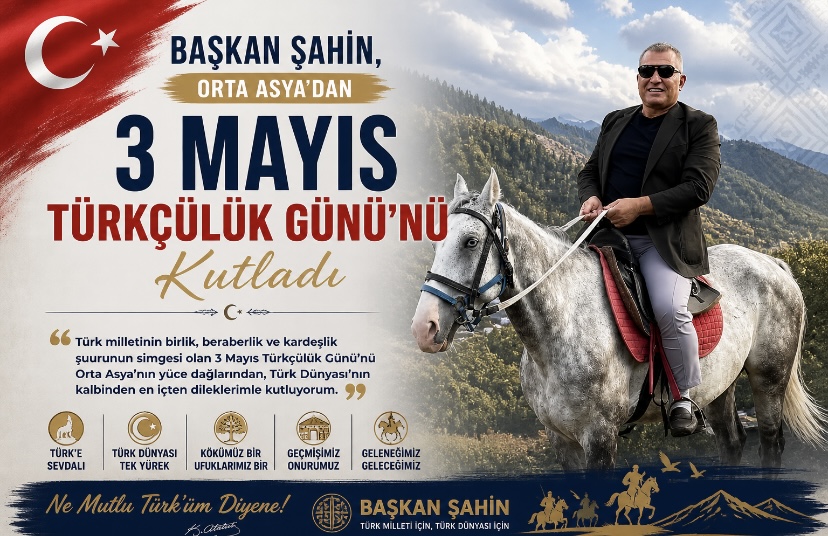Baskan Şahin, Orta Asya’dan 3 Mayıs Türkçülük Günü’nü Kutladı