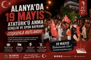 ALANYA’DA 19 MAYIS ATATÜRK’Ü ANMA GENÇLİK VE SPOR BAYRAMI COŞKUYLA KUTLANDI