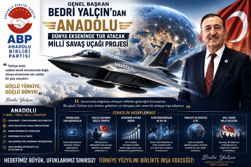 GENEL BAŞKAN BEDRİ YALÇIN’DAN  “ANADOLU” PROJESİ