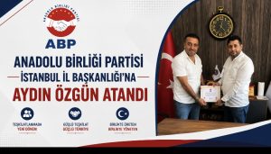 ANADOLU BİRLİĞİ PARTİSİ İSTANBUL İL BAŞKANLIĞI’NA AYDIN ÖZGÜN ATANDI