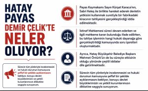 Hatay Payas Demir Çelik’te neler oluyor?